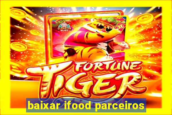 baixar ifood parceiros